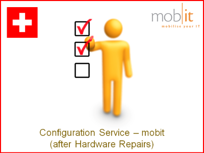 Configuration Service by mobit, after Hardware Repairs | ☎ 044 800 16 30 | ★ info@mobit.ch