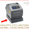 Zebra ZD621, ZD421 Thermal Transfer Printers, Power Base