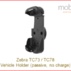 Zebra TC73/TC78 Mobile Computers - Vehicle Holder (passive, no charge)
